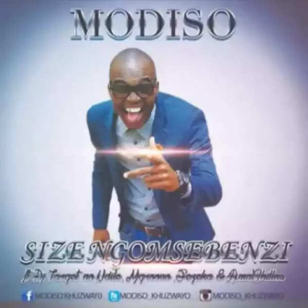 Modiso - Sizengomsebenzi Ft. DJ Target No Ndile, Mgroovo, Fezeka And Amachillaz